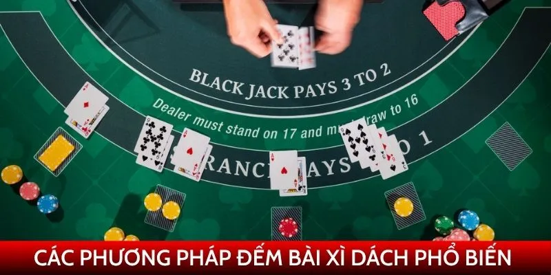 Các phương pháp đếm bài xì dách phổ biến