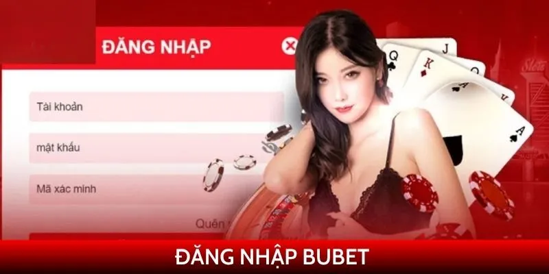 Cách đăng nhập Bubet nhanh chóng và chính xác dành cho người mới